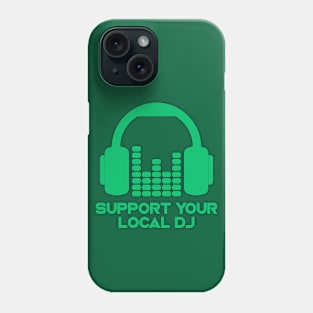 Support Your Local DJ // Funny DJ Music Lover Phone Case