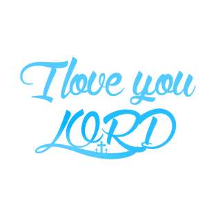 I Love You Lord T-Shirt
