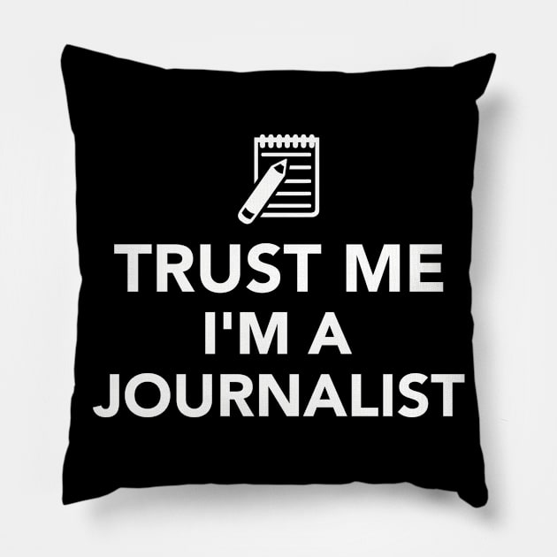 Trust me I'm a Journalist Pillow by Designzz