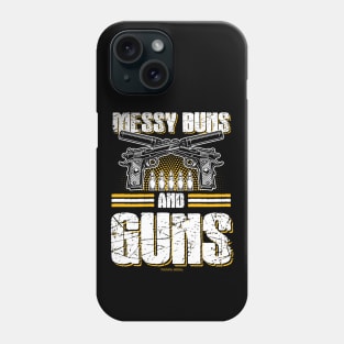 Messy Buns And Guns 2nd Amendment Phone Case