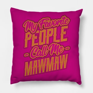 My Favorite People Call Me Mawmaw Grandma Pillow