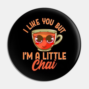 Cute & Funny I Like You But I'm A Little Chai Pun Pin