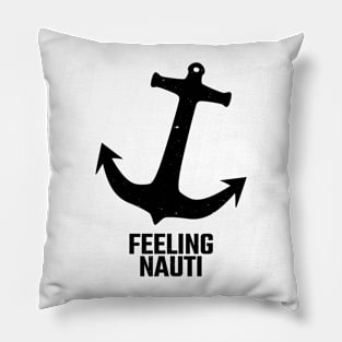 feeling nauti Pillow