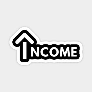 Income Only Goes Up Magnet