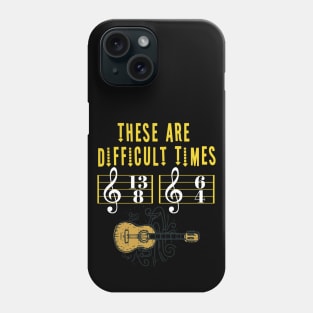 These Are Difficult Times Music Lover funny musician Gift Phone Case