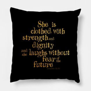 She is clothed with strength and dignity Pillow