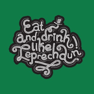 Eat and Drink Like Leprechaun Chalk Lettering T-Shirt