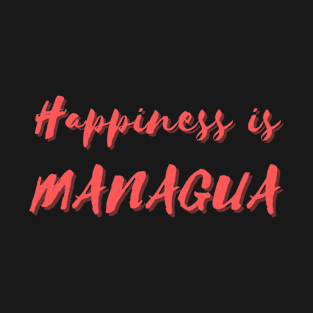 Happiness is Managua T-Shirt