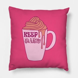 Keep Warm And Drink Hot Chocolate Pillow