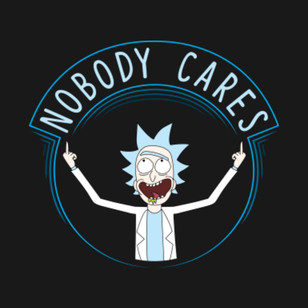 Nobody cares Nobody Cares TShirt TeePublic
