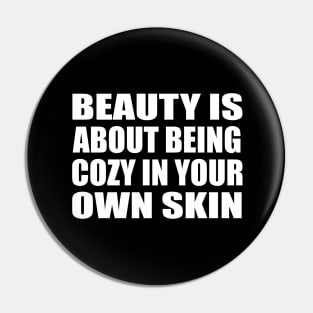 Beauty is about being cozy in your own skin Pin