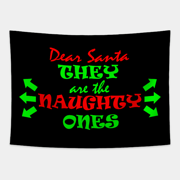 Dear Santa, they are the NAUGHTY ONES Tapestry by King Chris