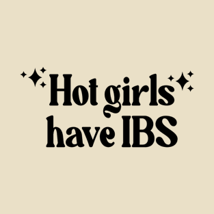 Hot Girls Have Ibs funny meme T-Shirt