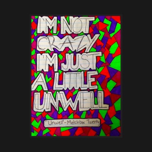 Im Not Crazy Unwell T-Shirt