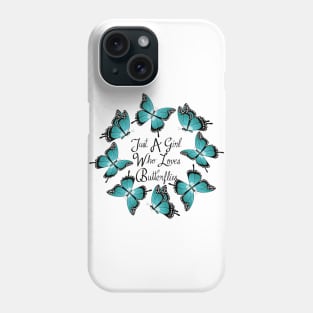 Just A Girl Who Loves Butterflies Phone Case