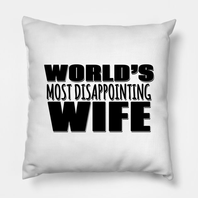 World's Most Disappointing Wife Pillow by Mookle