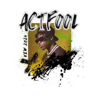 Act Fool New 2024 Graffiti T-Shirt