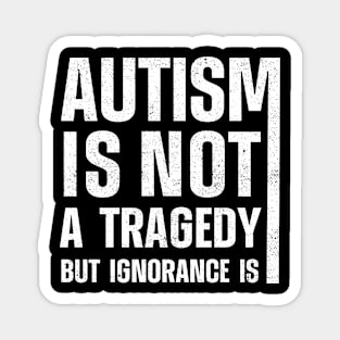 Autism Is Not A Tragedy But Ignorance Is Magnet