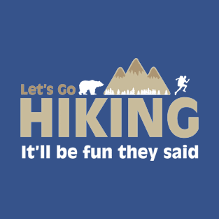 Hiking is fun they said T-Shirt