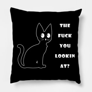 The Fuck You Lookin At? Funny Vulgar Novelty for Cat Lovers Pillow