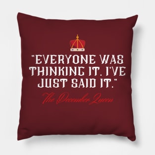 December born queen birthday Everyone was thinking it Pillow