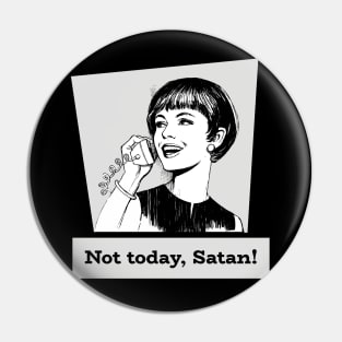 Not Today, Satan! Pin