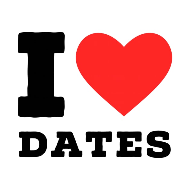 i love dates by richercollections