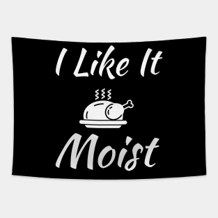 I like it moist Tapestry