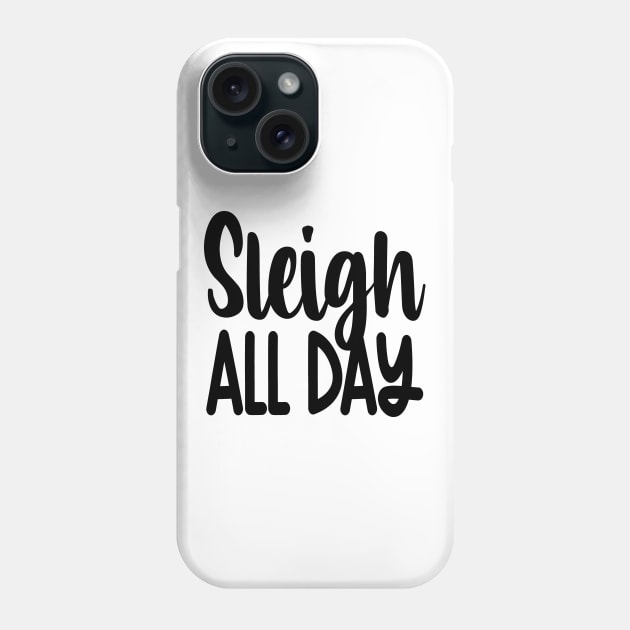 Sleigh All Day Phone Case by colorsplash