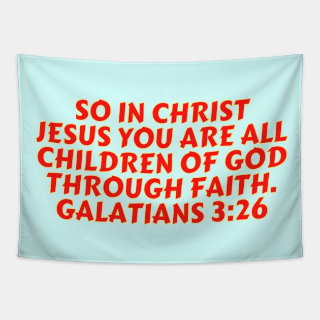 Bible Verse Galatians 3:26 Tapestry by Prayingwarrior