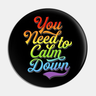 You Need to Calm Down - Equality Rainbow Pin