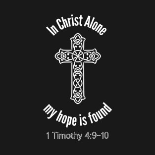 In Christ Alone My Hope Is Found T-Shirt