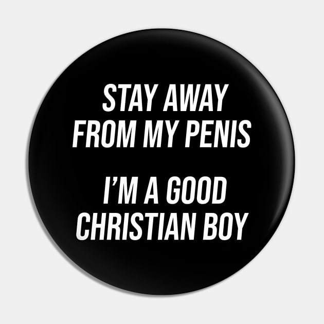 I'm A Good Christian Boy Pin by fernandaffp