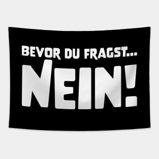 BEVOR DU FRAGST... NEIN! funny saying lustige Sprüche Tapestry