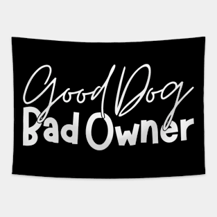 Good Dog Bad Owners Tapestry