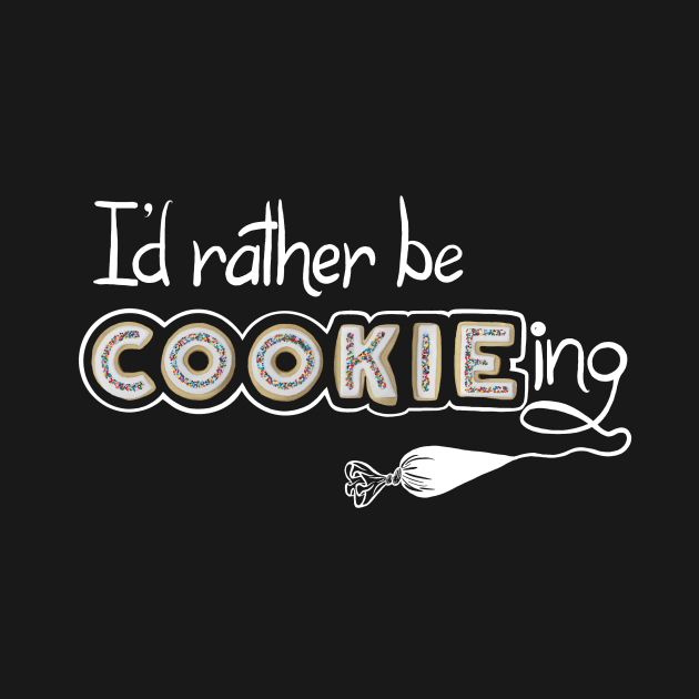 I’d rather be COOKIEing by KellyMadeThat