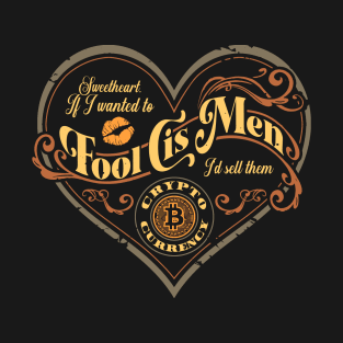 If I wanted to fool cis men, I'd sell them crypto (Vintage) T-Shirt