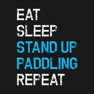 Eat Sleep Stand Up Paddling Repeat T-Shirt