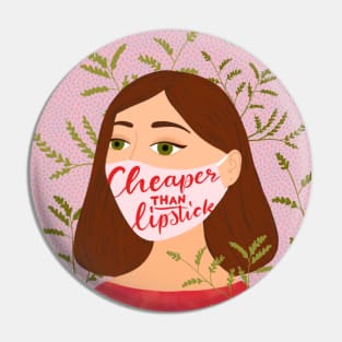 Cheaper than lipstick Pin