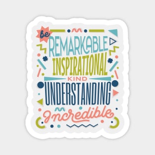 Be Kind - remarKable inspiratIonal understaNding increDible Magnet