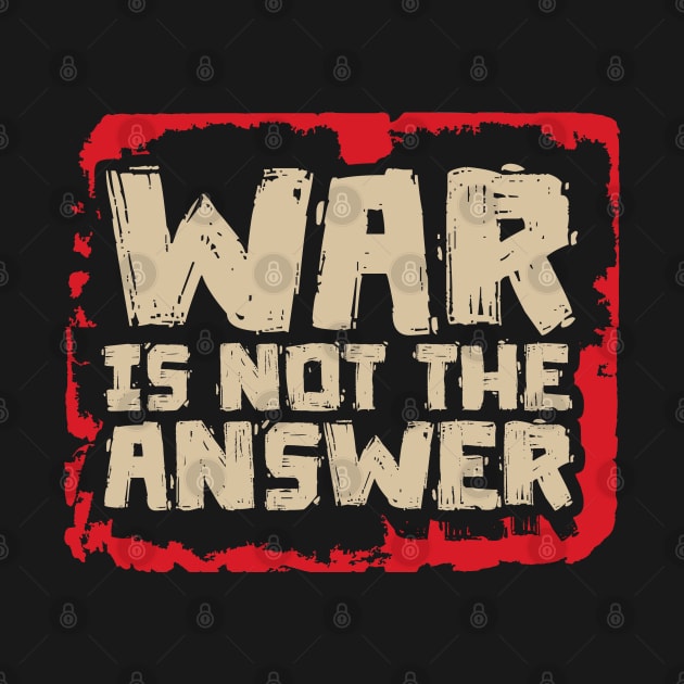 War is Not The Answer by Distant War