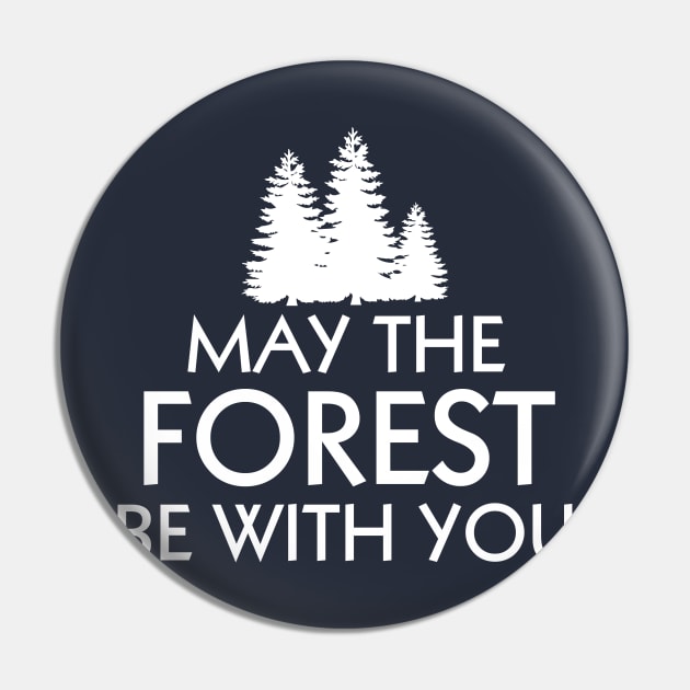 May The Forest Be With You Pin by Elleck