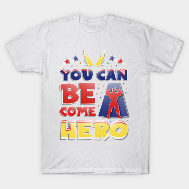 You Can Become A Hero Boku No Hero Academia T Shirt Teepublic De