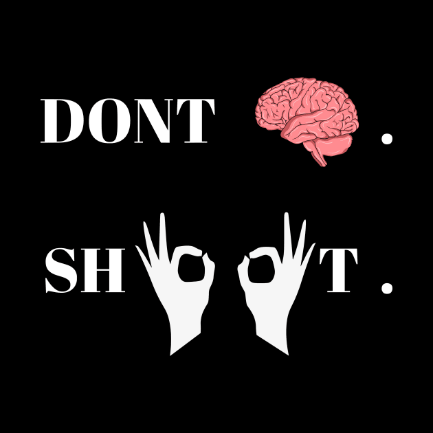 Don't think shoot by PMDApparel