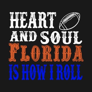 Heart And Soul Florida Is How I Roll T-Shirt