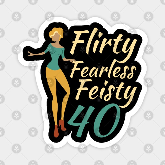 Flirty Fearless Feisty 40 Magnet by OffTheDome