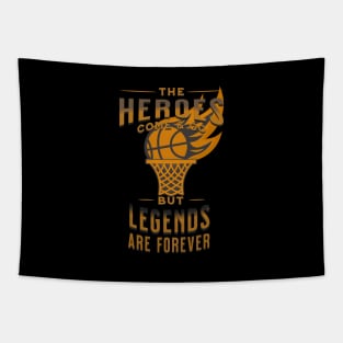 Heroes come and go but legends stay forever Tapestry