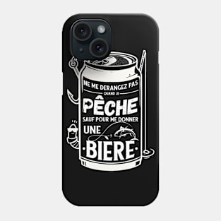 Ne me Dérangez Pas Quand Je pêche sauf pour Bière Pêcheur Phone Case