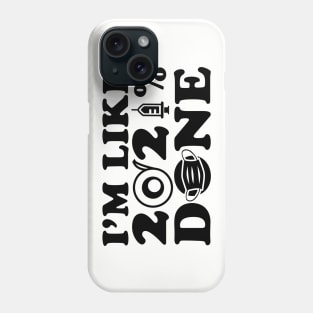 I'm Like 2021% Done Phone Case