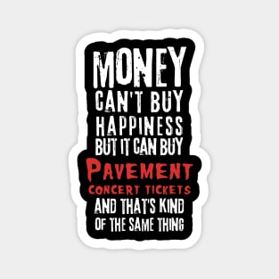 pavement money cant buy happines Magnet